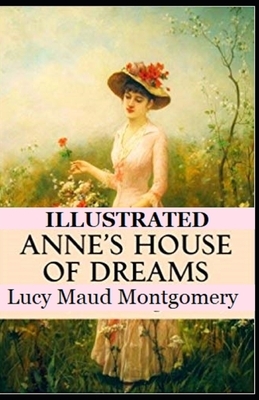 Anne's House of Dreams Illustrated by L.M. Montgomery