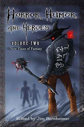 Horror, Humor, and Heroes Volume 2 - New Faces of Fantasy by Jim Bernheimer