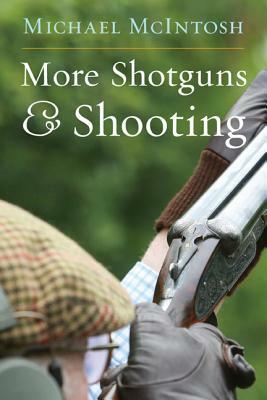 More Shotguns and Shooting by Michael McIntosh