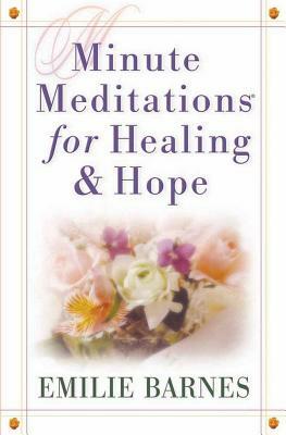 Minute Meditations for Healing & Hope by Emilie Barnes