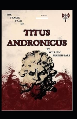 Titus Andronicus Illustrated by William Shakespeare