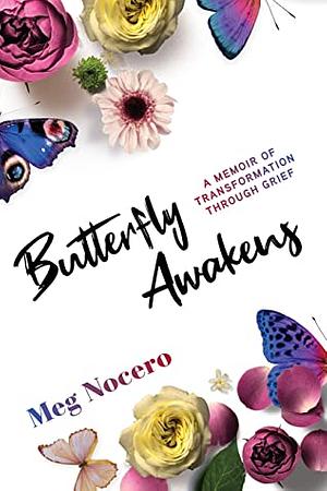 Butterfly Awakens by Meg Nocero, Meg Nocero