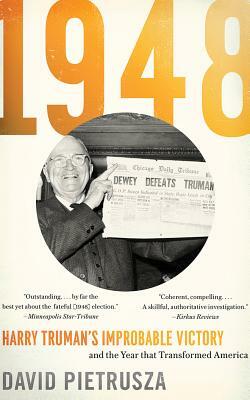 1948: Harry Truman's Improbable Victory and the Year That Transformed America by David Pietrusza