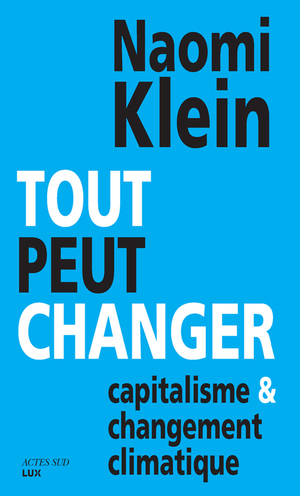 Tout peut changer: Capitalisme et changement climatique by Naomi Klein