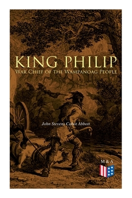 King Philip: War Chief of the Wampanoag People by John Stevens Cabot Abbott