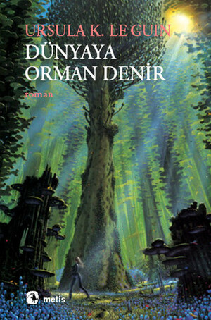Dünyaya Orman Denir by Ursula K. Le Guin, Özlem Dinçkal