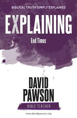 EXPLAINING End Times by David Pawson