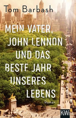 Mein Vater, John Lennon und das beste Jahr unseres Lebens: Roman by Tom Barbash