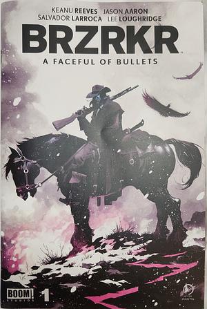 BRZKR - A Faceful of Bullets by Keanu Reeves, Jason Aaron, Lee Loughridge, Salvador Larroca