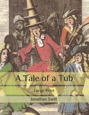 A Tale of a Tub: Large Print by Jonathan Swift