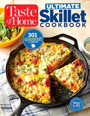 Taste of Home Ultimate Skillet Cookbook: From Cast-Iron Classics to Speedy Stovetop Suppers Turn Here for 325 Sensational Skillet Recipes by Editors at Taste of Home