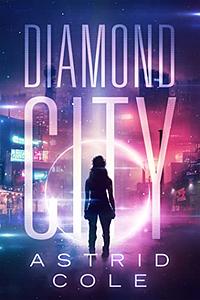 Diamond City by Astrid Cole, Astrid Cole
