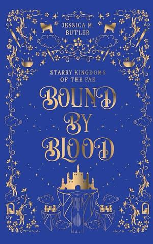 Bound By Blood: A Cozy Fantasy Romance with Hearty Soup, An Ugly Pup, a Cursed Blood Fae, and a Lonely Human by Jessica M. Butler, Jessica M. Butler