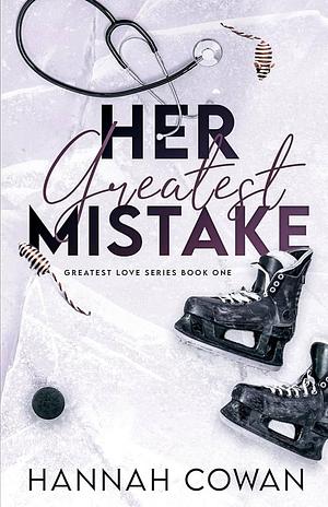 Her Greatest Mistake by Hannah Cowan