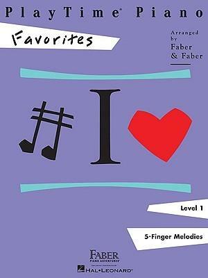 PlayTime Piano, Level 1 (5-Finger Melodies): Favorites by Randall Faber, Nancy Faber