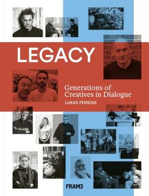 Legacy: Generations of Creatives in Dialogue by Lukas Feireiss