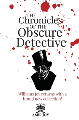 The Chronicles of the Obscure Detective: Williams Joy returns with a brand new collection! by Amir Joy