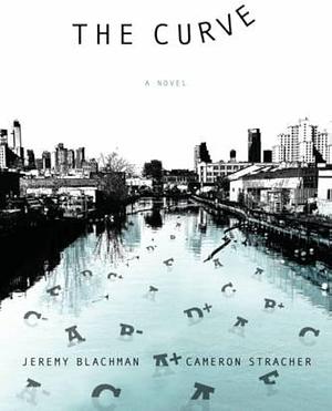 The Curve: A Novel by Cameron Stracher, Jeremy Blachman, Jeremy Blachman