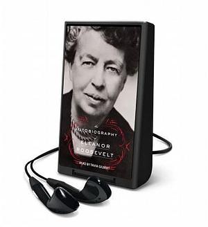 Autobiography of Eleanor Roosevelt by Eleanor Roosevelt, Eleanor Roosevelt