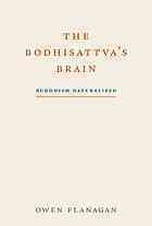 The Bodhisattva's Brain : Buddhism Naturalized by Owen J. Flanagan