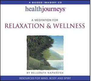 Meditation for Relaxation and Wellness by Belleruth Naparstek