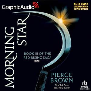 Morning Star (2 of 2) Dramatized Adaptation: Red Rising Saga 3 by John Kielty, Andy Brownstein, Pierce Brown, Pierce Brown