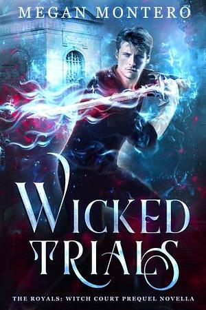 Wicked Trials by Megan Montero