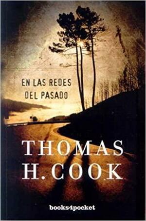En las redes del pasado by Thomas H. Cook