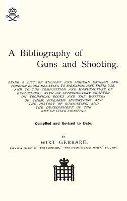 Bibliography of Guns and Shooting by Wirt Gerrare