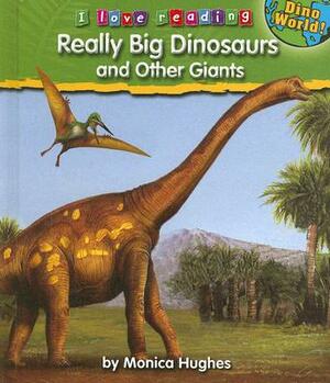 Really Big Dinosaurs and Other Giants by Monica Hughes