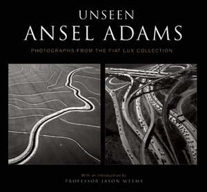 Unseen Ansel Adams by Jason Weems, Ansel Adams, Ian Westwell