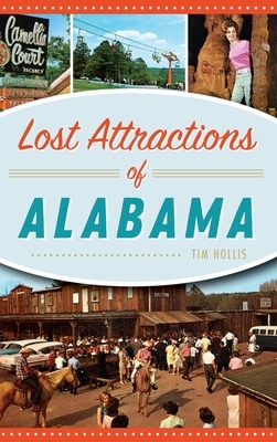 Lost Attractions of Alabama by Tim Hollis