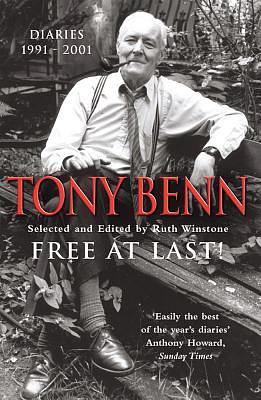 Free at Last: Diaries 1991 - 2001 by Tony Benn