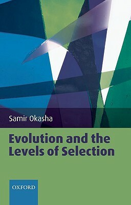 Evolution and the Levels of Selection by Samir Okasha