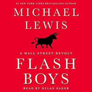 Flash Boys: A Wall Street Revolt by Michael Lewis