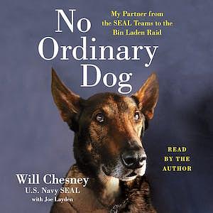 No Ordinary Dog: My Partner from the Seal Teams to the Bin Laden Raid by Willard Chesney