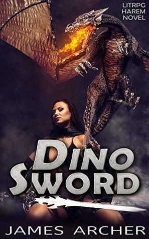 Dino Sword: Harem LitRPG by James Archer