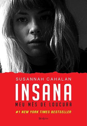 Insana: meu mês de loucura by Susannah Cahalan