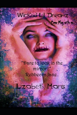 WIcked lil Dreamz: Come Play With Me Series 1918 by Lizabeth Mars