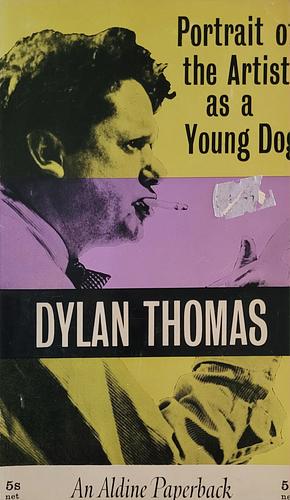 Portrait of the Artist as a Young Dog: Stories by Dylan Thomas