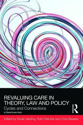 Revaluing Care in Theory, Law and Policy: Cycles and Connections by 