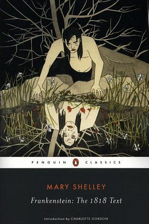 Frankenstein: The 1818 Text by Mary Shelley