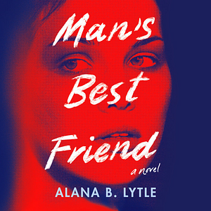 Man's Best Friend by Alana B. Lytle