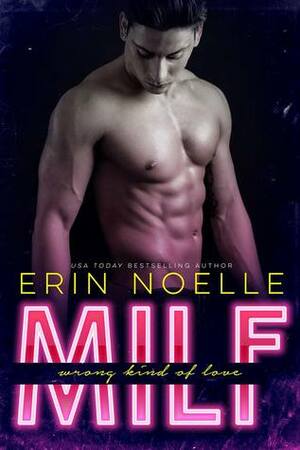 MILF: Wrong Kind of Love by Erin Noelle