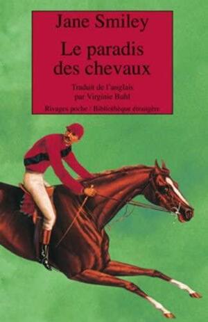Le Paradis des Chevaux by Jane Smiley, Jane Smiley