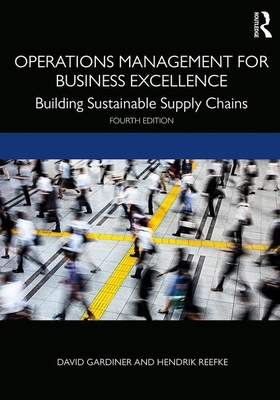 Operations Management for Business Excellence: Building Sustainable Supply Chains by David Gardiner, Hendrik Reefke