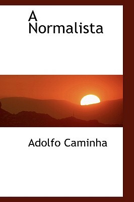 A Normalista by Adolfo Caminha