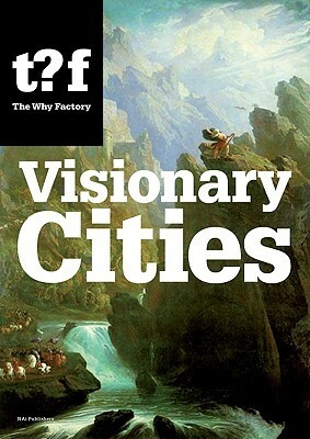 Visionary Cities. Urgencies for the City of the Future (Future Cities) by Winy Maas