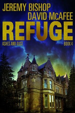 Refuge Book 4 - Ashes and Dust by David McAfee, Jeremy Bishop