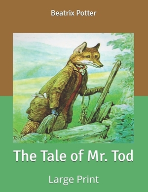 The Tale of Mr. Tod: Large Print by Beatrix Potter